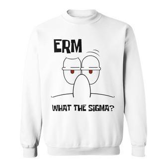 What The Sigma Ironic Meme Brainrot Quote Sweatshirt - Monsterry UK