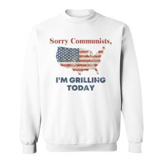 Sorry Communists I'm Grilling Today Sweatshirt - Monsterry