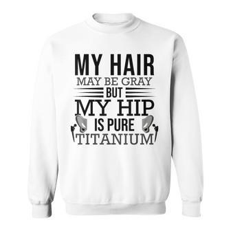 Surgery Hip Replacement Sweatshirt - Monsterry CA