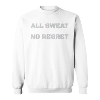 All Sweat No Regret Gym Sweatshirt - Monsterry AU