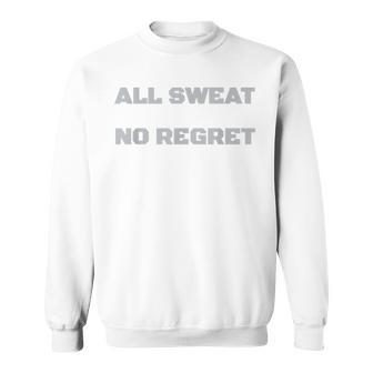 All Sweat No Regret Gym T Sweatshirt - Monsterry AU