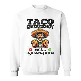 Taco Emergency Call 9 Juan Juan For Cinco De Mayo Sweatshirt - Monsterry DE