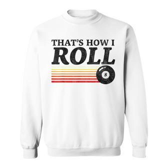 That's How I Roll Retro Pool Billiards 8 Ball Sweatshirt - Monsterry DE