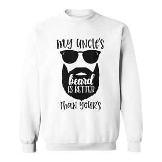 My Uncle's Beard Is Better Than Yours Sweatshirt - Monsterry