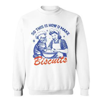 Vintage Housewife So This Is How You Make Biscuits Cat Sweatshirt - Monsterry AU