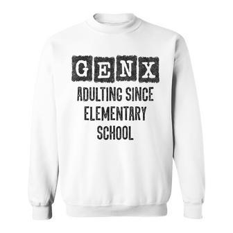 Generation X Adulting Since Elementary School Gen X Sweatshirt - Monsterry