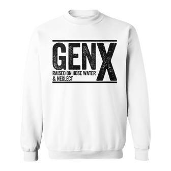 Genx Raised On Hose Water & Neglect Women Sweatshirt - Monsterry