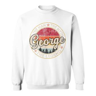 George The Man The Myth The Legend Personalized Name Sweatshirt - Monsterry AU