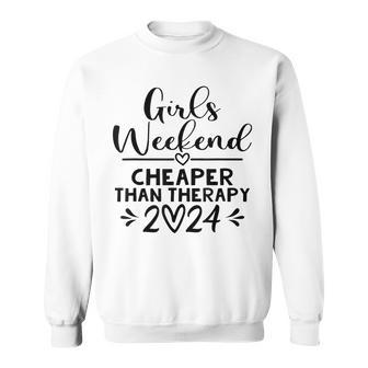 Girls Weekend 2024 Girls Weekend Cheapers Than Therapy 2024 Sweatshirt - Seseable
