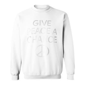 Give Peace A Chance Slogan Sweatshirt - Monsterry
