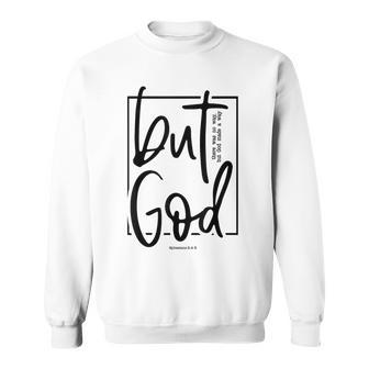 But God There Was No Way But God Made A Way Sweatshirt | Mazezy