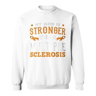 My God Is Stronger Than Multiple Sclerosis Faith Ms Warrior Sweatshirt - Monsterry