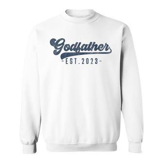 Godfather Est 2023 Godfather To Be New God Dad Sweatshirt - Monsterry DE