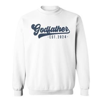Godfather Est 2024 Godfather To Be New God Dad Sweatshirt - Monsterry
