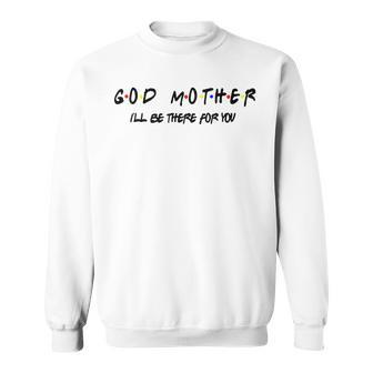 Godmother Friends Friends Get Promoted To Godmother Sweatshirt - Monsterry DE