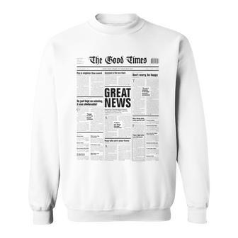 The Good Times Newspaper Journalism Motivation Sweatshirt - Monsterry