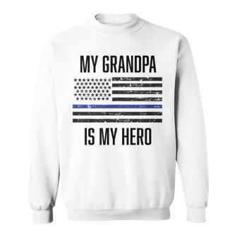 My Grandpa Is My Hero Thin Blue Line Cop Police Sweatshirt - Monsterry DE