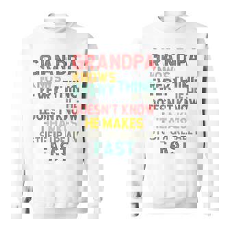 Grandpa Knows Everything Grandpa Fathers Day For Men Sweatshirt - Seseable