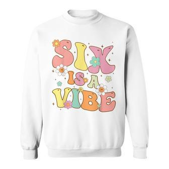 Groovy 6Th Birthday Six Is A Vibe 6 Year Old Girls Boys Kid Sweatshirt - Monsterry