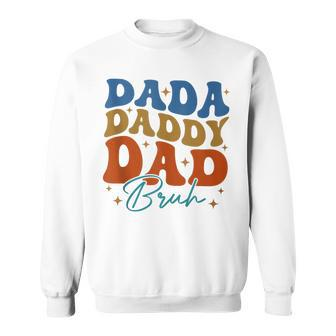 Groovy Dada Daddy Dad Bruh Fathers Day Sweatshirt - Seseable