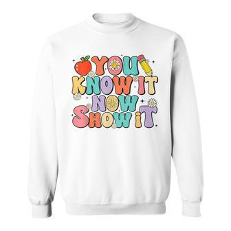 Groovy You Know It Now Show It Test Day Testing Day 2024 Sweatshirt | Mazezy DE