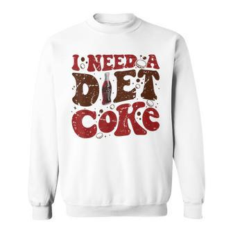 Groovy I Need A Diet Coke Bottles Coke Sweatshirt | Mazezy
