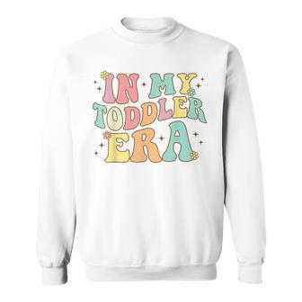 Groovy In My Toddler Era Sweatshirt - Monsterry UK