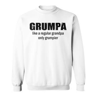 Grumpa Like A Regular Grandpa But Grumpier Sweatshirt - Seseable