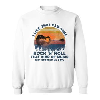 Guitar I Like That Old-Time Rock And Roll Soothes My Soul Sweatshirt - Monsterry UK