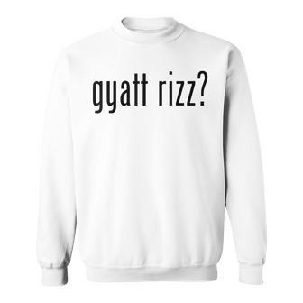 Gyatt Rizz Meme W Rizz Sweatshirt - Thegiftio UK
