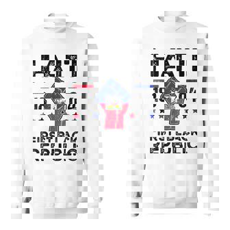 Haiti First Black Republic History Revolution Since 1804 Sweatshirt | Mazezy