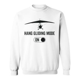 Hang Gliding Mode On Glider Hang Gliding Sweatshirt - Monsterry UK