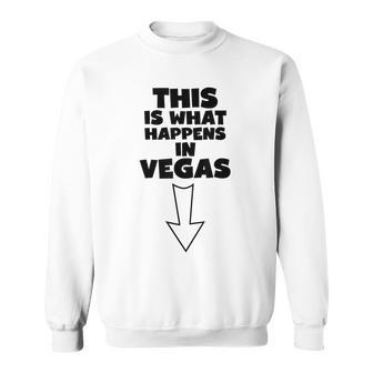 This Is What Happens In Vegas Sweatshirt - Seseable