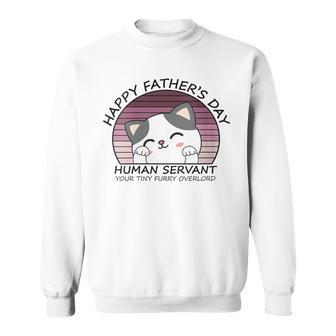 Happy Father's Day Human Servant Your Tiny Furry Overlord Sweatshirt - Monsterry DE