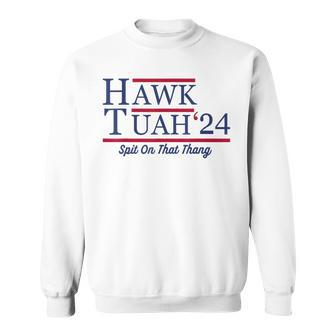 Hawk Tuah 24 Spit On That Thang Hawk Tuah 2024 Hawk Tush Sweatshirt - Monsterry UK