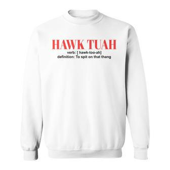 Hawk Tuah Spit On That Thang Hawk Tush Sweatshirt - Monsterry