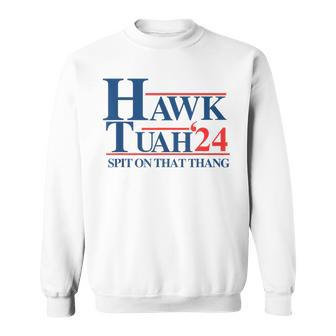 Hawk Tush Spit On That Thang Viral Election President 2024 Sweatshirt - Monsterry