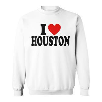 I Heart Love Houston Sweatshirt | Mazezy