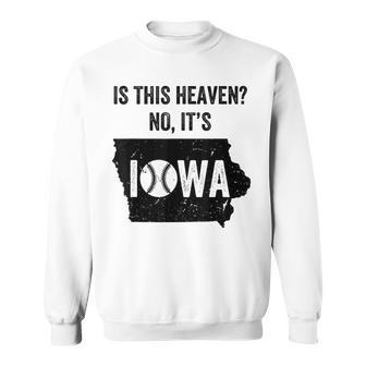Is This Heaven No It's Iowa Vintage Field Of Baseball Dreams Sweatshirt - Monsterry UK