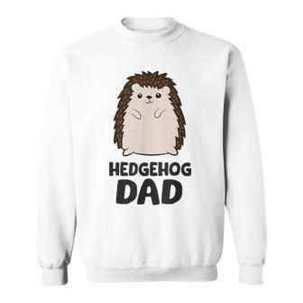 Hedgehog Dad Hedgehog Father Sweatshirt - Monsterry CA