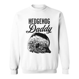 Hedgehog Daddy Father Dad Hedgehog Sweatshirt - Monsterry UK