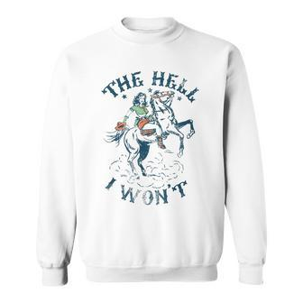 The Hell I Won't Badass Vintage Western Rodeo Cowgirl Sweatshirt - Seseable