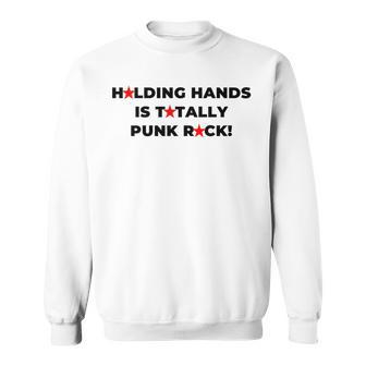 Holding Hands Is Totally Punk Rock Sweatshirt | Mazezy