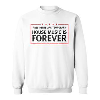 House Music Lover Quote Dj Edm Raver Sweatshirt - Monsterry AU