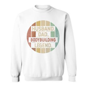 Husband Dad Bodybuilding Legend Vintage Sweatshirt - Monsterry AU