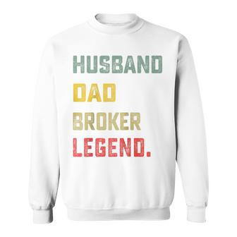 Husband Dad Broker Legend Father's Day Sweatshirt - Monsterry AU