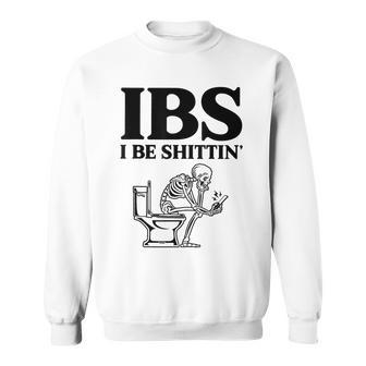 Ibs I Be Shittin' Skeleton Sweatshirt | Mazezy