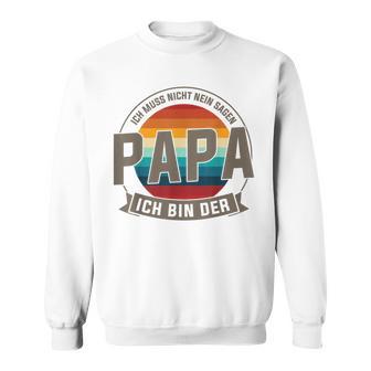 Ich Bin Der Papa Papa Familie Sweatshirt - Geschenkecke