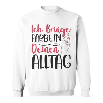 Ich Bringe Farbe In Deinen Alltag Maler Papa Lackierer Sweatshirt - Geschenkecke