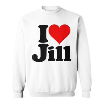 Ich Liebe Den Namen Jill In Herz Auf Einem Sweatshirt - Geschenkecke